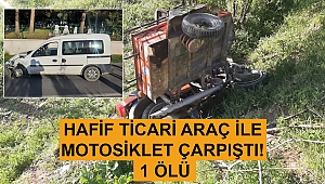 Kahramanmaraş’ta hafif ticari araç motosiklete çarptı: 1 ölü 