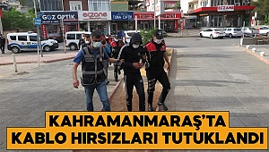 Kahramanmaraş’ta kablo hırsızları tutuklandı 