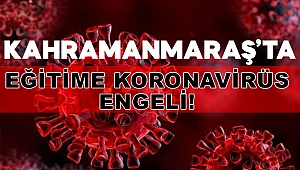 Kahramanmaraş’ta lisede eğitime korona engeli 