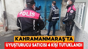 Kahramanmaraş’ta uyuşturucu satıcısı 4 kişi tutuklandı 