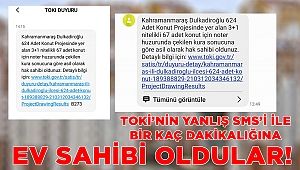 Kahramanmaraş’ta vatandaşlar TOKİ'nin yanlış mesajıyla birkaç dakikalığına ev sahibi oldu