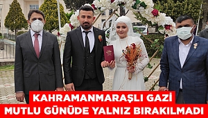 Kahramanmaraşlı Gazi Mutlu Günüde Yalnız Bırakılmadı