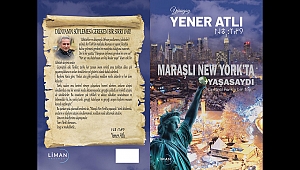 Yener Atlı’nın “Maraşlı New York’ta Yaşasaydı” Adlı Kitabı Baskıya Girdi
