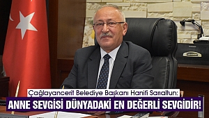 Başkan Sarıaltun: Anne Sevgisi Dünyadaki En Değerli Sevgidir!