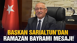 Başkan Sarıaltun’dan Ramazan Bayramı Mesajı!