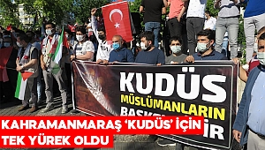 Kahramanmaraş ‘Kudüs’ için tek yürek oldu 