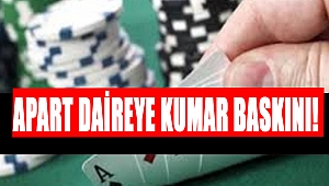 Kahramanmaraş’ta apart daireye kumar baskını