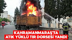 Kahramanmaraş’ta atık yüklü tır dorsesi yandı 