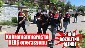 Kahramanmaraş’ta DEAŞ operasyonu: 2 gözaltı 