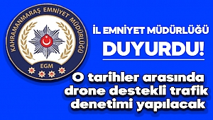 Kahramanmaraş'ta Drone Destekli Trafik Denetimi Yapılacak