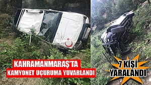 Kahramanmaraş’ta kamyonet uçuruma yuvarlandı: 7 yaralı 