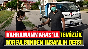 Kahramanmaraş’ta Temizlik Görevlisinden İnsanlık Dersi