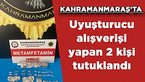 Kahramanmaraş’ta uyuşturucu alışverişi yapan 2 kişi tutuklandı 