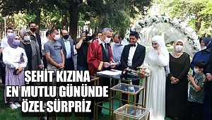 Şehit kızına en mutlu gününde özel sürpriz 