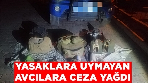 Yasaklara uymayan avcılara ceza yağdı 