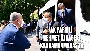 AK Partili Mehmet Özhaseki Kahramanmaraş'ta