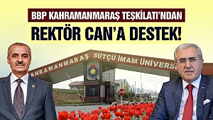 BBP Kahramanmaraş Teşkilatı’ndan Rektör Can’a Destek!