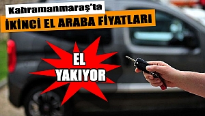 Kahramanmaraş’ta 2. el araç fiyatları cep yakıyor 