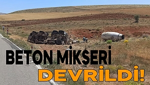 Kahramanmaraş’ta beton mikseri devrildi 