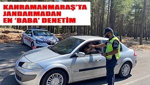 Kahramanmaraş’ta jandarmadan en ‘BABA’ denetim 