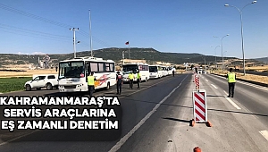 Kahramanmaraş’ta servis araçlarına eş zamanlı denetim 