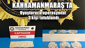 Kahramanmaraş’ta uyuşturucu operasyonu: 3 tutuklama