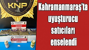 Kahramanmaraş’ta uyuşturucu satıcıları enselendi