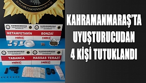 Kahramanmaraş’ta uyuşturucudan 4 kişi tutuklandı 