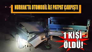 Nurhak’ta otomobil ile patpat çarpıştı: 1 ölü 