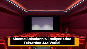 Sinema Salonlarının Faaliyetlerine Tekrardan Ara Verildi