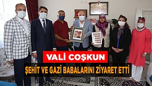 Vali Coşkun, Şehit ve Gazi Babalarını Ziyaret Etti