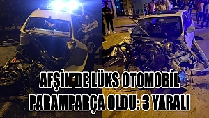 Afşin’de lüks otomobil paramparça oldu: 3 yaralı 