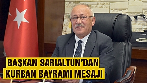 Başkan Sarıaltun’dan Kurban Bayramı Mesajı