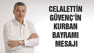 Celalettin Güvenç’in Kurban Bayramı Mesajı