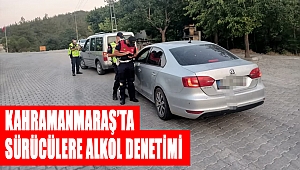 Kahramanmaraş’ta sürücülere alkol denetimi 