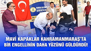 Mavi Kapaklar Kahramanmaraş’ta Bir Engellinin Daha Yüzünü Güldürdü!