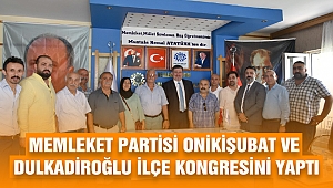 Memleket Partisi Onikişubat ve Dulkadiroğlu İlçe Kongresini Yaptı
