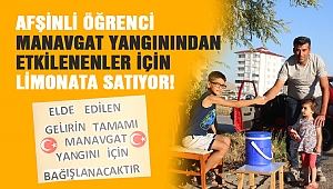 Afşinli Öğrenci Manavgat Yangınından Etkilenenler için Limonata satıyor!