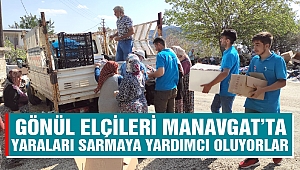 Gönül Elçileri Manavgat’ta Yaraları Sarmaya Yardımcı Oluyorlar