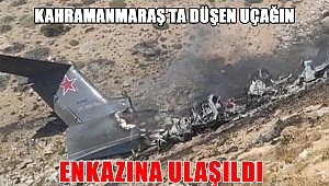 Kahramanmaraş'ta düşen uçağın enkazına ulaşıldı 