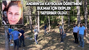 Kahramanmaraş'ta kayıp öğretmeni arama çalışmaları sürüyor