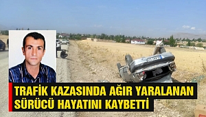 Kahramanmaraş'ta Trafik Kazasında Ağır Yaralanan Sürücü Hayatını Kaybetti