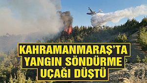 Kahramanmaraş'ta Yangın Söndürme Uçağı Düştü