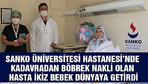 Sanko Üniversitesi Hastanesi'nde Kadavradan Böbrek Nakli Olan Hasta İkiz Bebek Dünyaya Getirdi