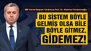 Yardımcıoğlu: Bu Sistem Böyle Gelmiş Olsa Bile Böyle Gitmez, Gidemez!