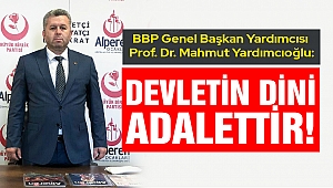 Yardımcıoğlu: Devletin Dini Adalettir!