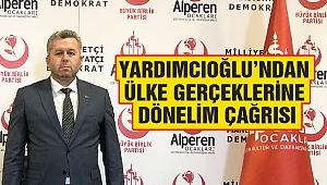 Yardımcıoğlu’ndan Ülke Gerçeklerine Dönelim Çağrısı