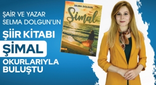 Şair ve Yazar Selma Dolgun'un Şiir Kitabı 'Şimal' Okurlarıyla Buluştu