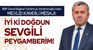 Yardımcıoğlu: İyi ki Doğdun Sevgili Peygamberim!
