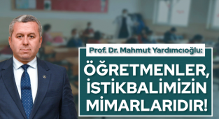 Yardımcıoğlu: Öğretmenler, İstikbalimizin Mimarlarıdır!